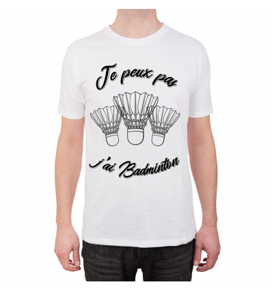 T-Shirt Je peux pas j'ai badminton Cadeau68