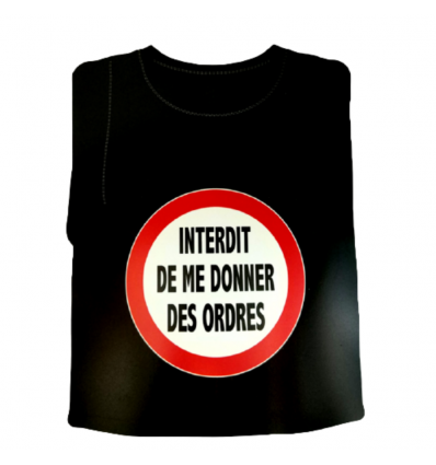 Tee-Shirt Interdit de me donner des ordres